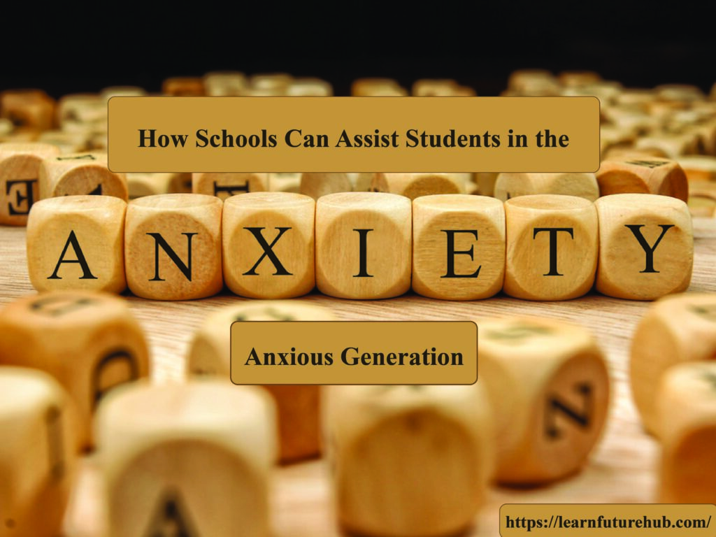 How Schools Can Assist Students in the “Anxious Generation”