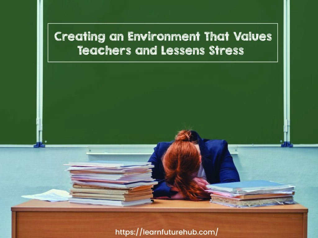 Creating an Environment That Values Teachers and Lessens Stress