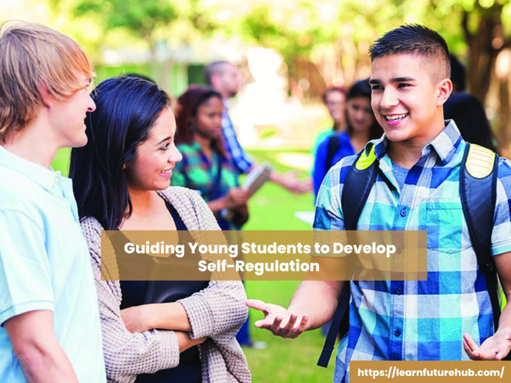 Guiding Young Students to Develop Self-Regulation