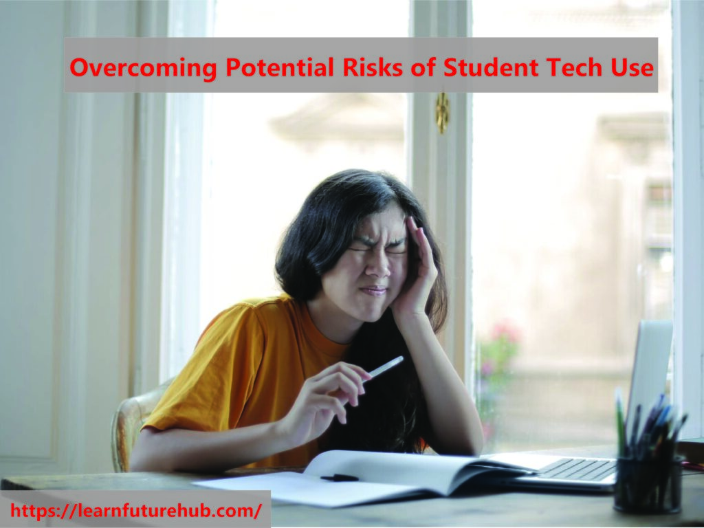 Overcoming Potential Risks of Student Tech Use