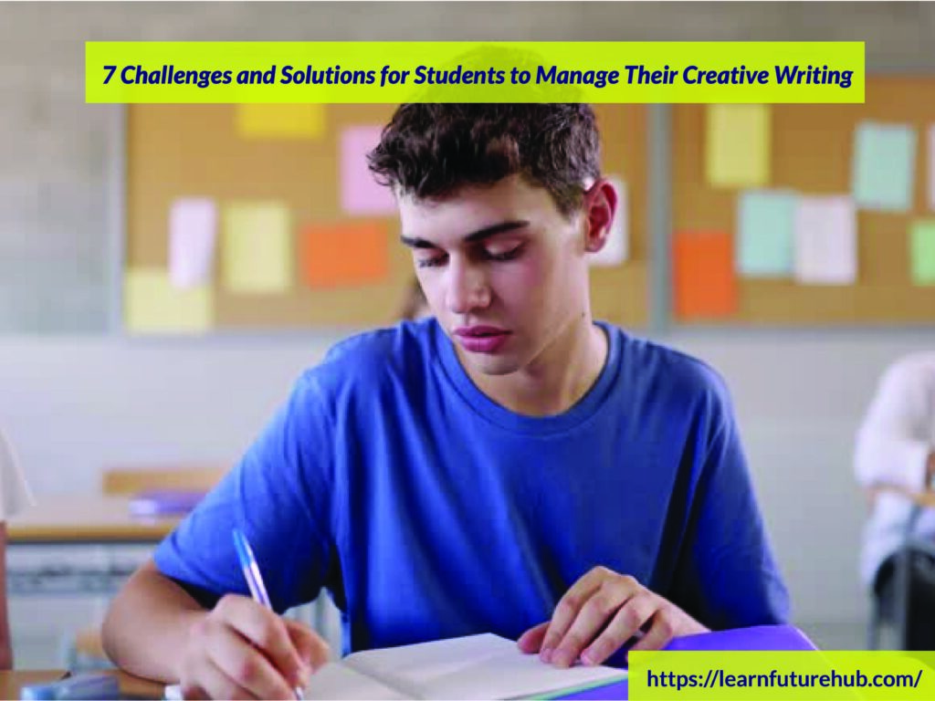 7 Challenges and Solutions for Students to Manage Their Creative Writing