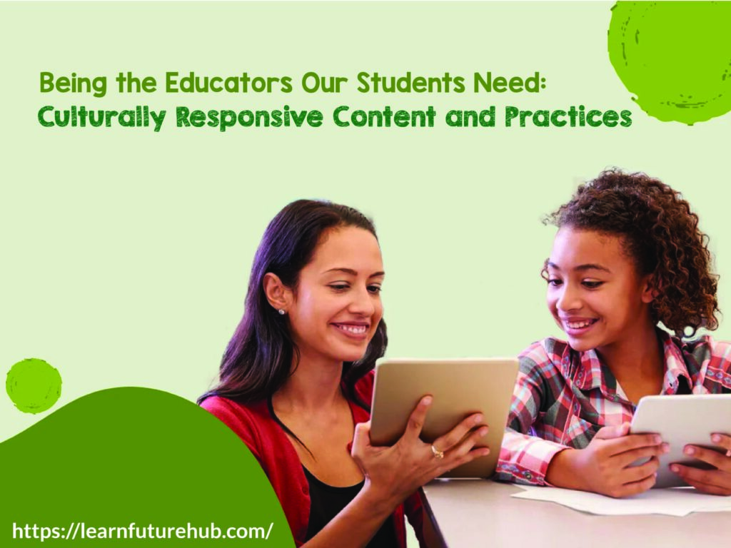 Being the Educators Our Students Need: Culturally Responsive Content and Practices