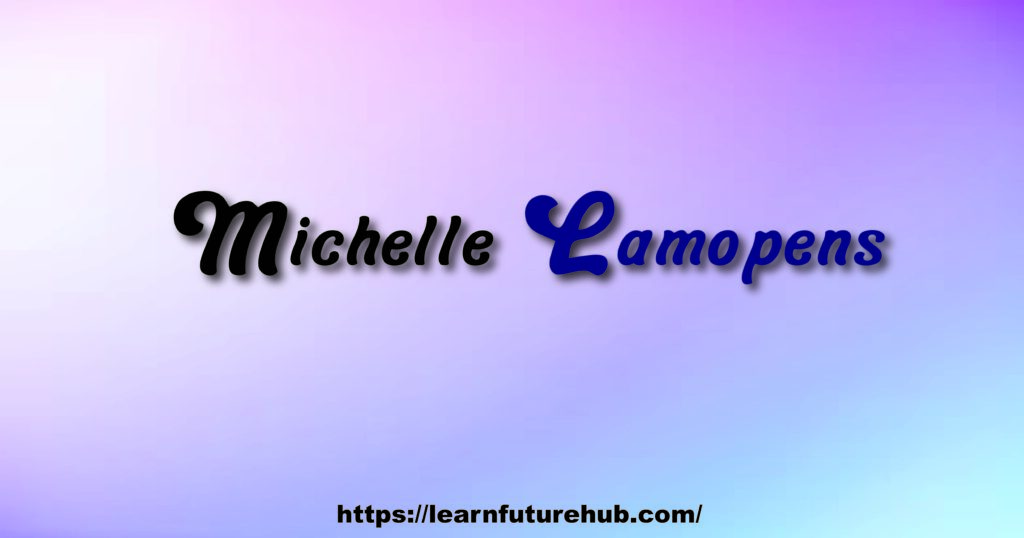 Michelle Lamopens
