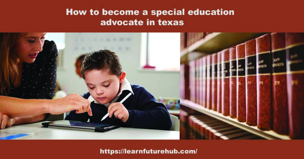 How to become a special education advocate in texas