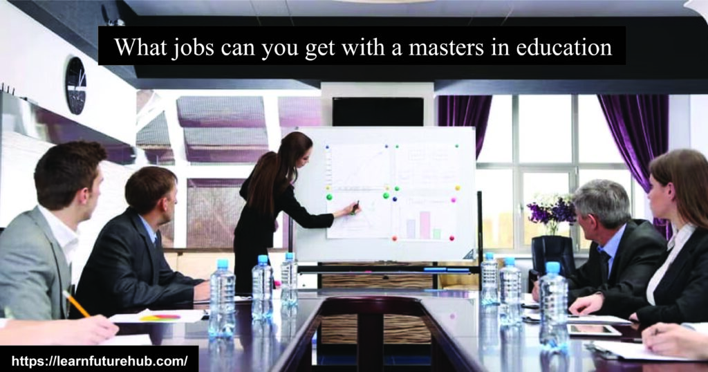 What jobs can you get with a masters in education