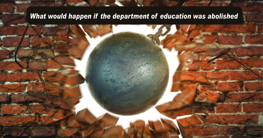 What would happen if the department of education was abolished