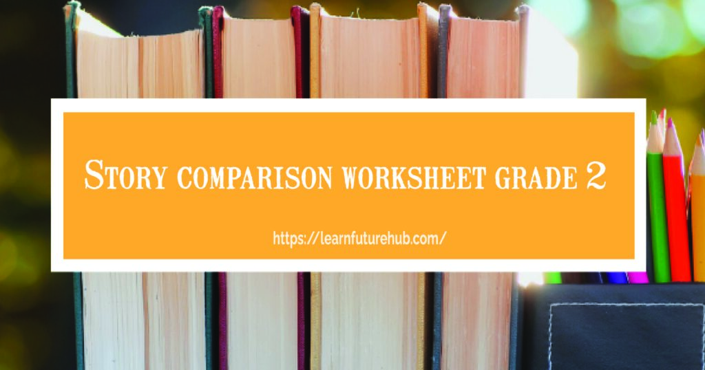 Story comparison worksheet grade 2